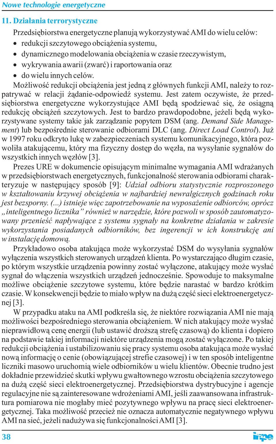 Możliwość redukcji obciążenia jest jedną z głównych funkcji AMI, należy to rozpatrywać w relacji żądanie-odpowiedź systemu.