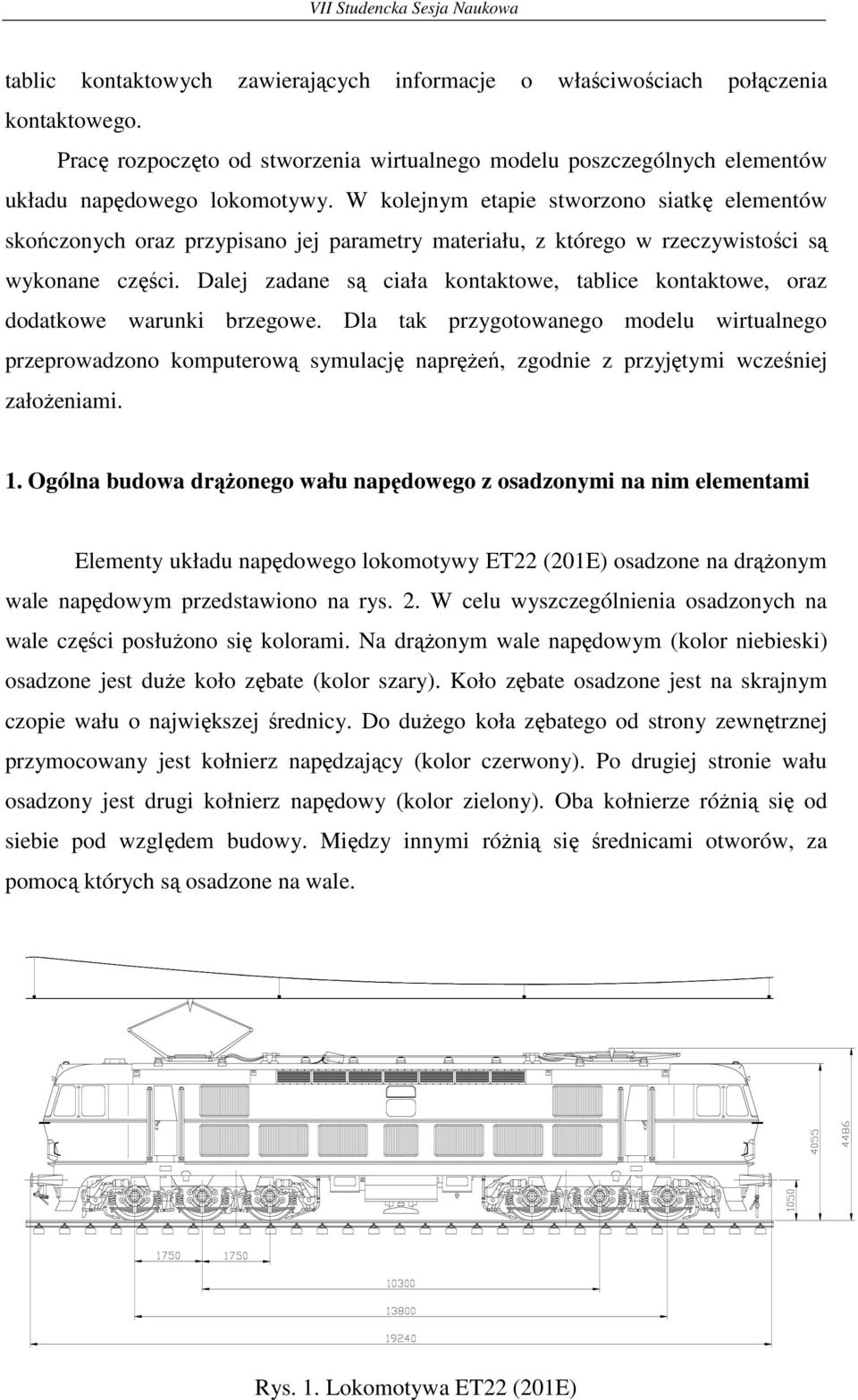 Dalej zadane są ciała kontaktowe, tablice kontaktowe, oraz dodatkowe warunki brzegowe.