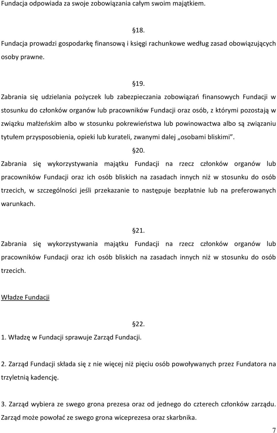 stosunku pokrewieństwa lub powinowactwa albo są związaniu tytułem przysposobienia, opieki lub kurateli, zwanymi dalej osobami bliskimi. 20.