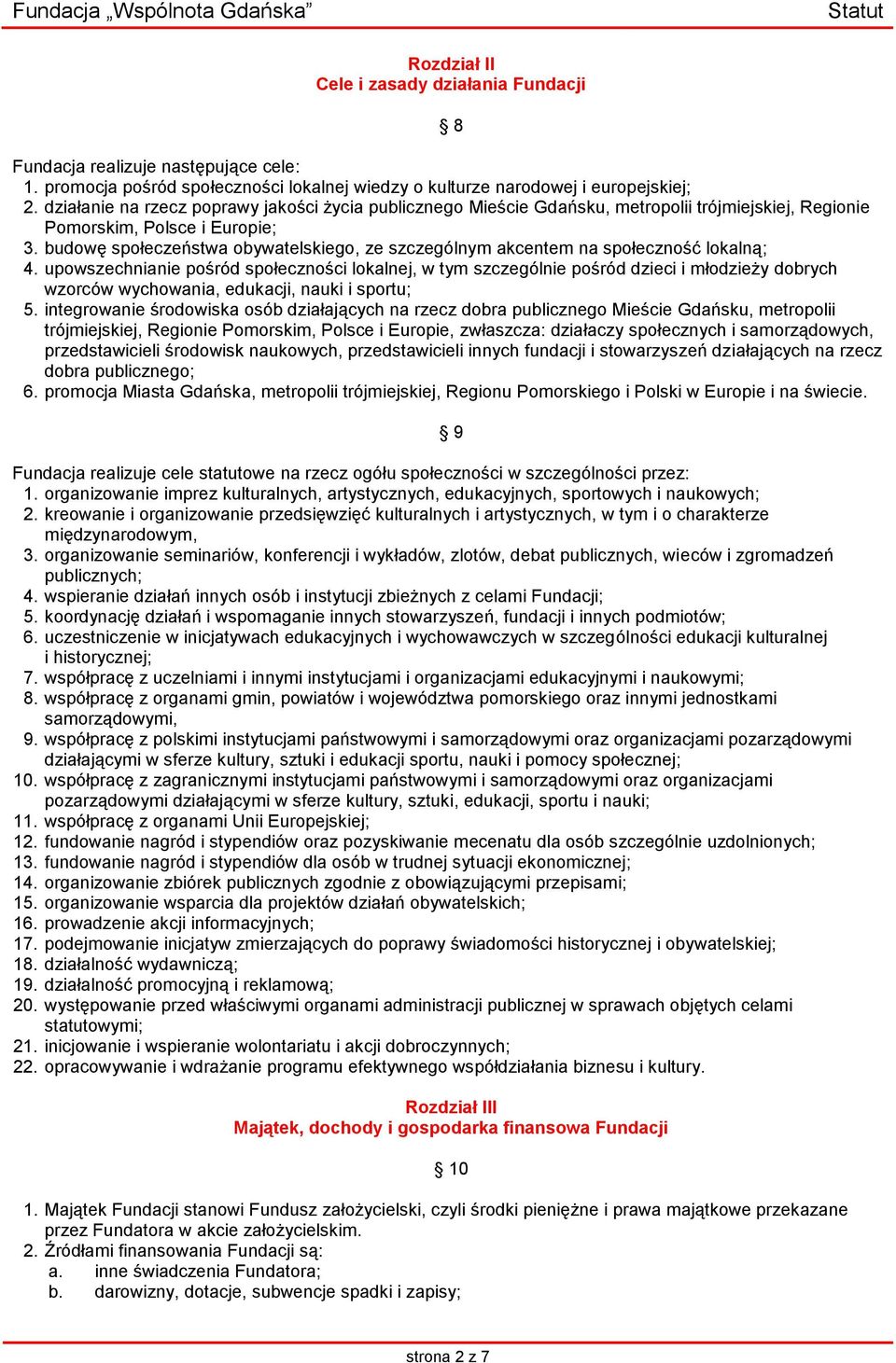 budowę społeczeństwa obywatelskiego, ze szczególnym akcentem na społeczność lokalną; 4.