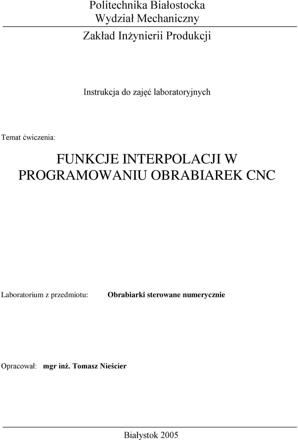 INTERPOLACJI W PROGRAMOWANIU OBRABIAREK CNC Laboratorium z przedmiotu: