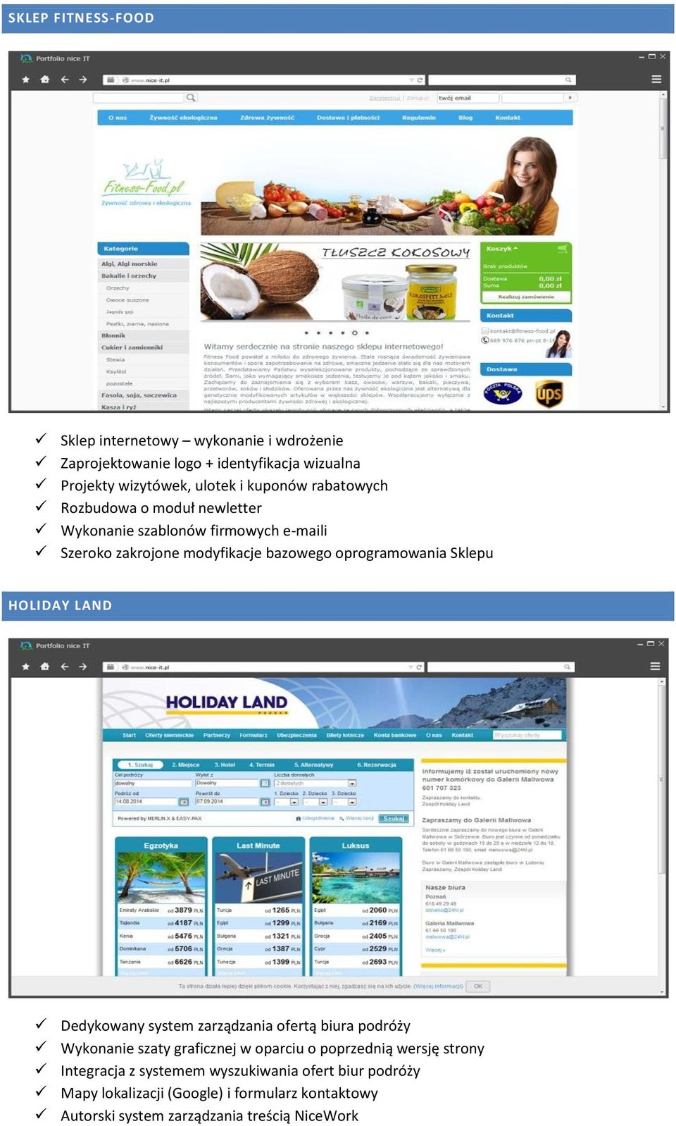 oprogramowania Sklepu HOLIDAY LAND Dedykowany system zarządzania ofertą biura podróży Wykonanie szaty graficznej w
