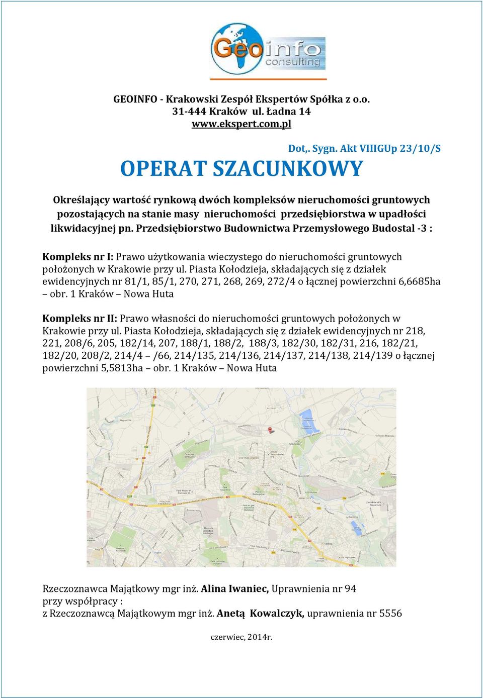 Przedsiębiorstwo Budownictwa Przemysłowego Budostal -3 : Kompleks nr I: Prawo użytkowania wieczystego do nieruchomości gruntowych położonych w Krakowie przy ul.