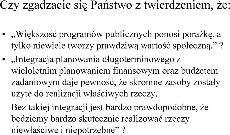 ? Integracja planowania długoterminowego z wieloletnim planowaniem finansowym oraz budżetem zadaniowym daje