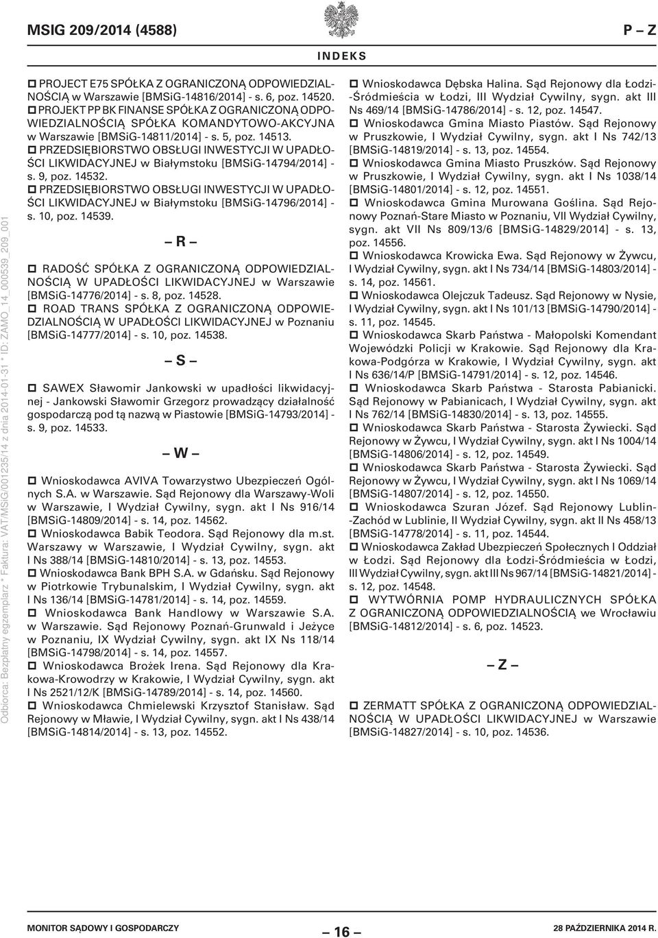 PRZEDSIĘBIORSTWO OBSŁUGI INWESTYCJI W UPADŁO- ŚCI LIKWIDACYJNEJ w Białymstoku [BMSiG-14794/2014] - s. 9, poz. 14532.