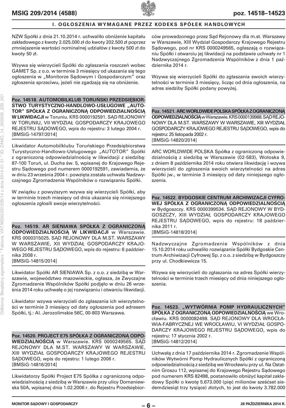 Likwidatorzy Spółki Project E75 Spółka z ograniczoną odpowiedzialnością z siedzibą w Warszawie przy ulicy Domaniewska 50A, wpisanej dnia 1.02.2006 r.