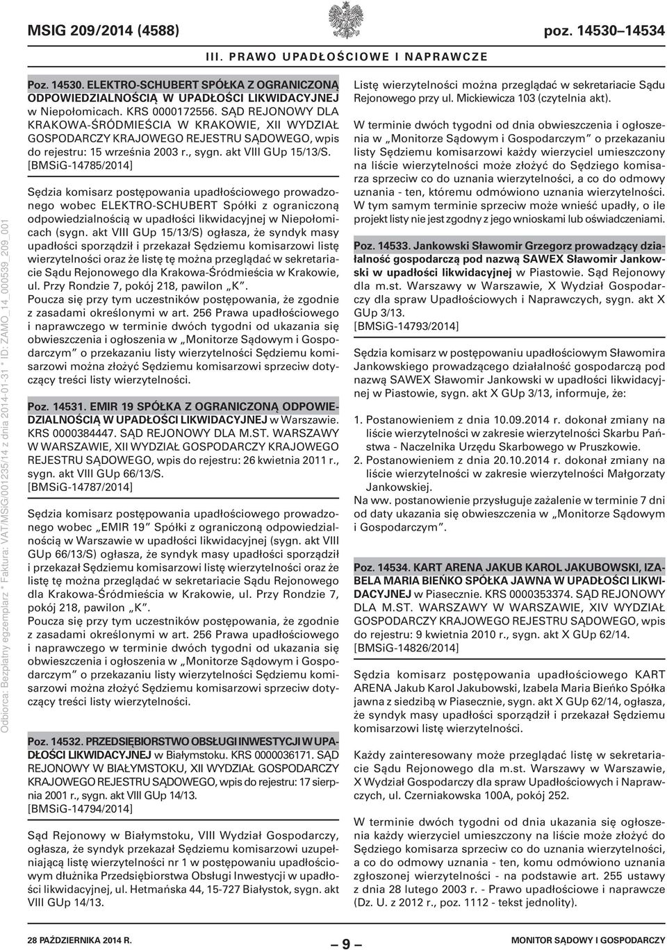 [BMSiG-14785/2014] Sędzia komisarz postępowania upadłościowego prowadzonego wobec ELEKTRO-SCHUBERT Spółki z ograniczoną odpowiedzialnością w upadłości likwidacyjnej w Niepołomicach (sygn.