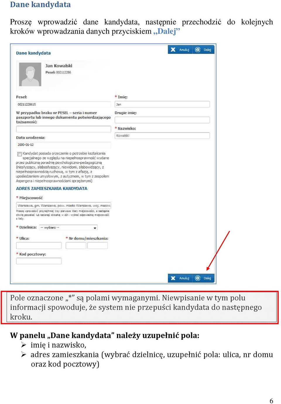 Niewpisanie w tym polu informacji spowoduje, że system nie przepuści kandydata do następnego kroku.