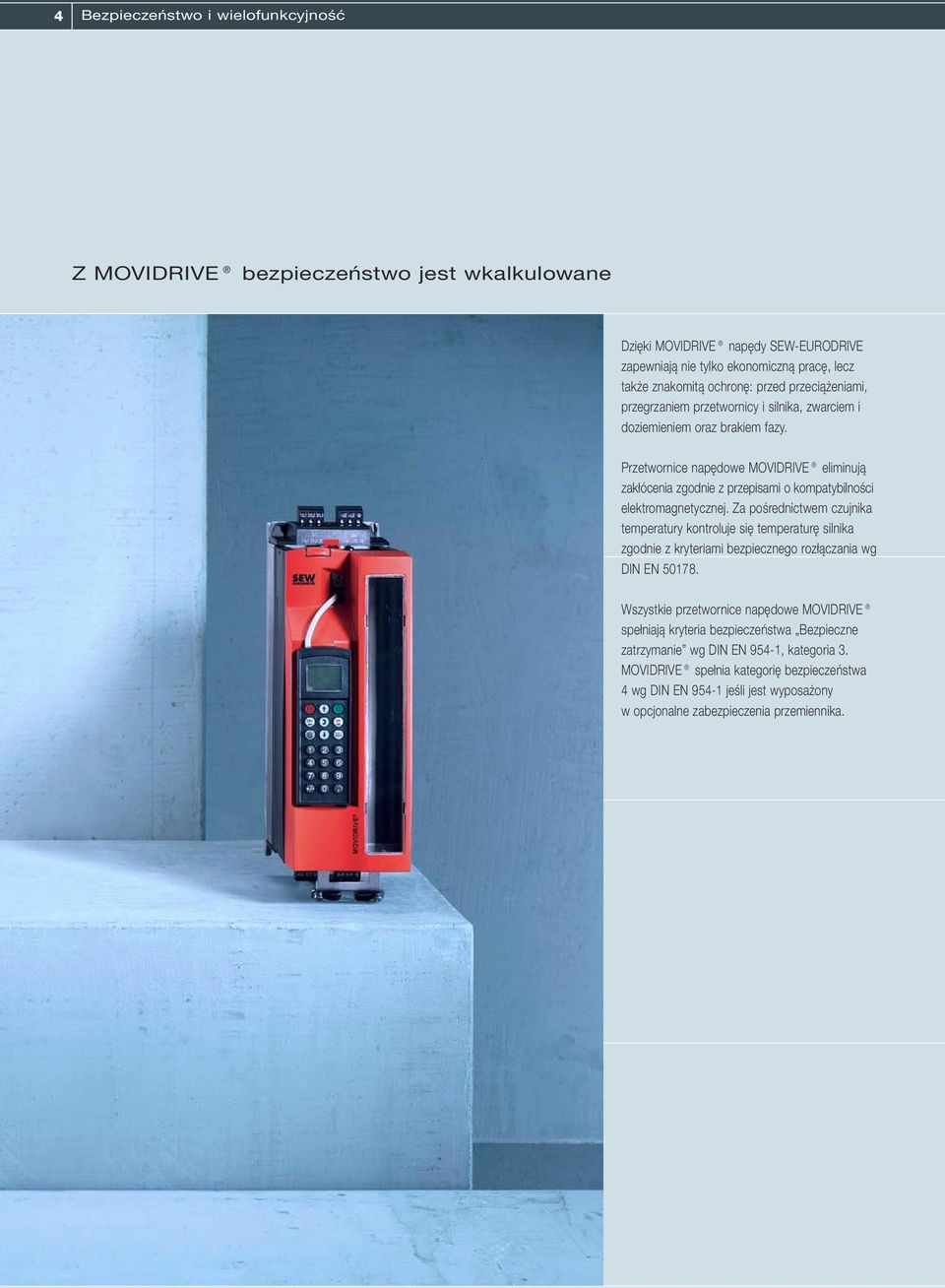 Przetwornice napędowe MOVIDRIVE eliminują zakłócenia zgodnie z przepisami o kompatybilności elektromagnetycznej.