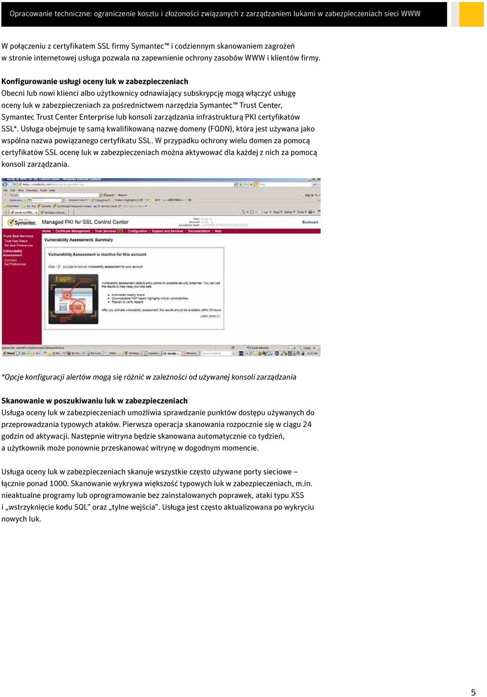 Symantec Trust Center, Symantec Trust Center Enterprise lub konsoli zarządzania infrastrukturą PKI certyfikatów SSL*.
