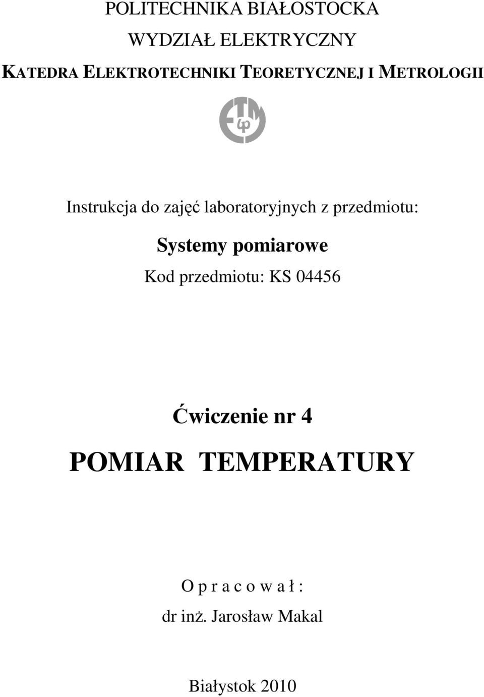 przedmiotu: Systemy pomiarowe Kod przedmiotu: KS 04456 Ćwiczenie nr 4