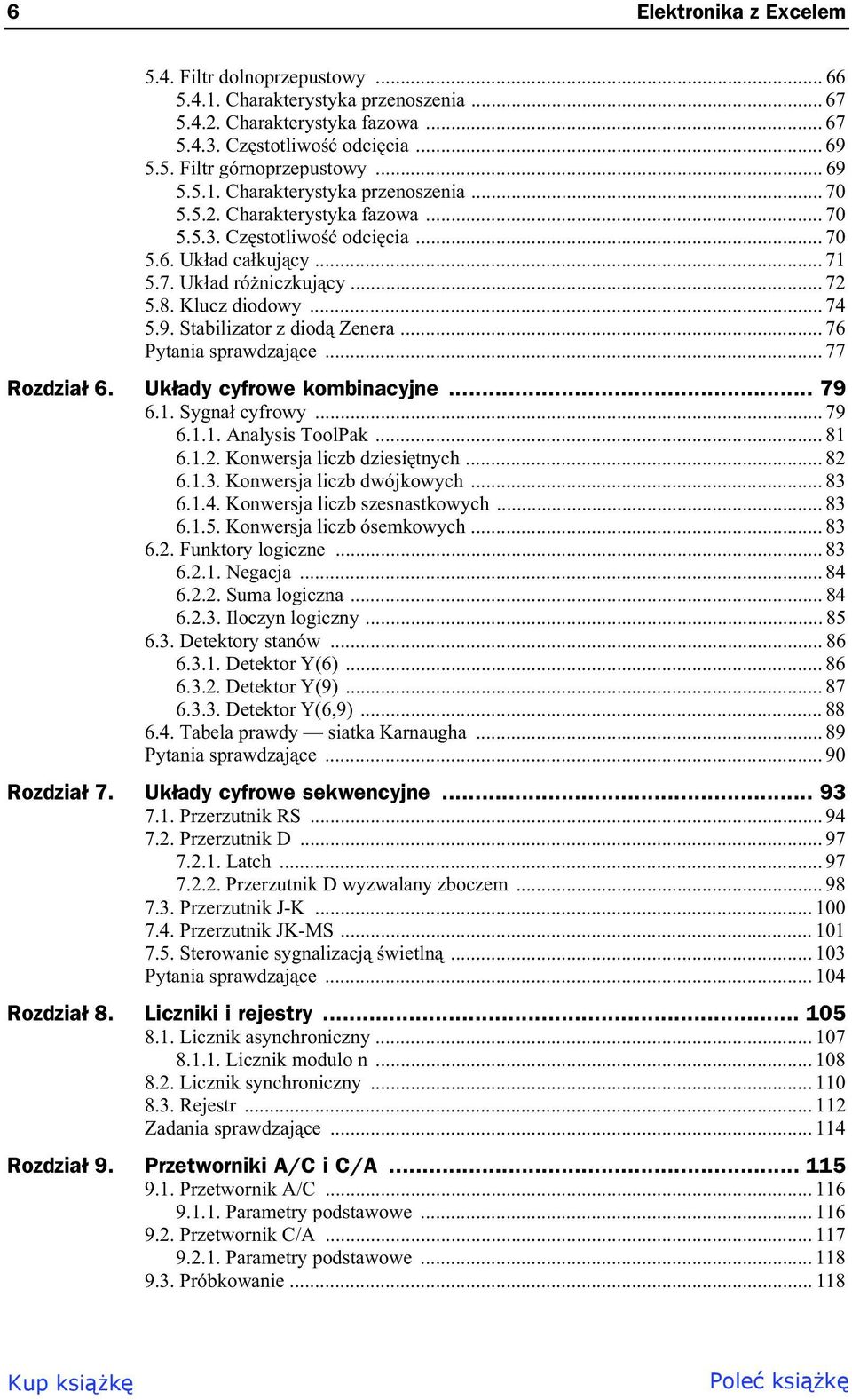 .. 74 5.9. Stabilizator z diod Zenera... 76 Pytania sprawdzaj ce... 77 Rozdzia 6. Uk ady cyfrowe kombinacyjne... 79 6.1. Sygna cyfrowy... 79 6.1.1. Analysis ToolPak... 81 6.1.2.