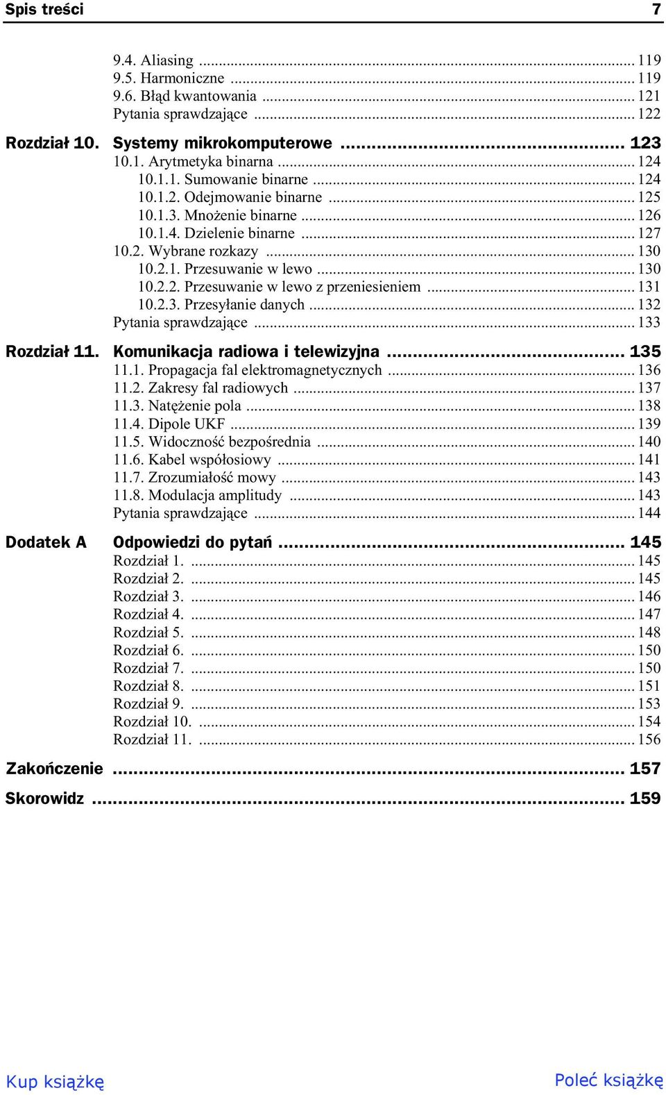 .. 131 10.2.3. Przesy anie danych... 132 Pytania sprawdzaj ce... 133 Rozdzia 11. Komunikacja radiowa i telewizyjna... 135 11.1. Propagacja fal elektromagnetycznych... 136 11.2. Zakresy fal radiowych.