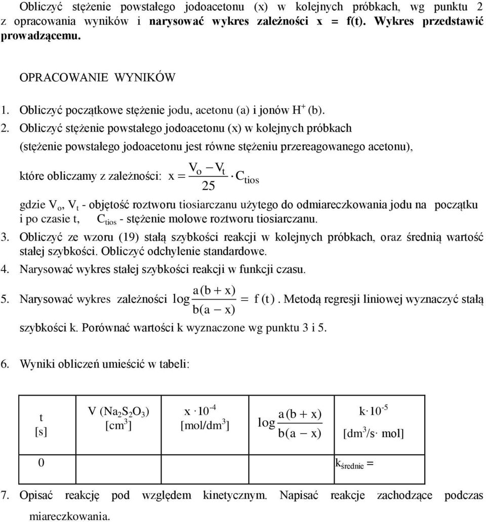 . Oblizyć stężenie powstałego jodoaetonu (x) w kolejnyh próbkah (stężenie powstałego jodoaetonu jest równe stężeniu przereagowanego aetonu), które oblizamy z zależnośi: Vo V x t C 5 tios gdzie V o, V