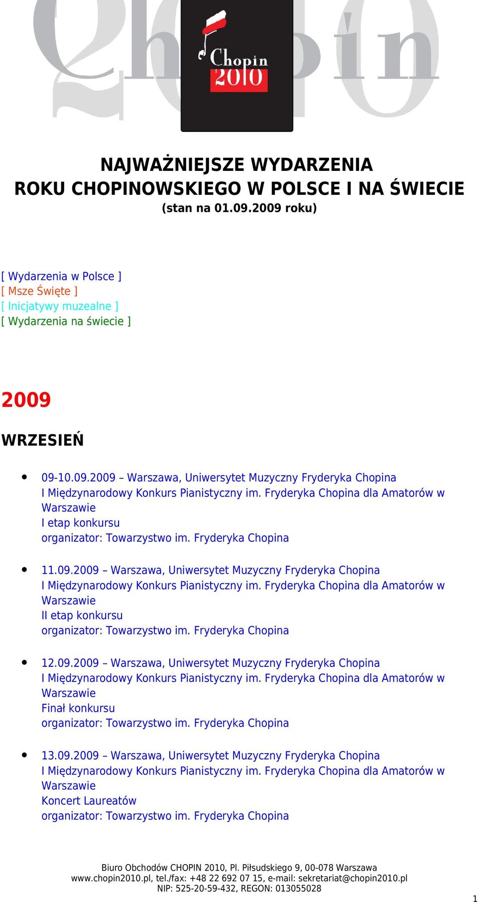 Fryderyka Chopina dla Amatorów w Warszawie I etap konkursu organizator: Towarzystwo im. Fryderyka Chopina 11.09.