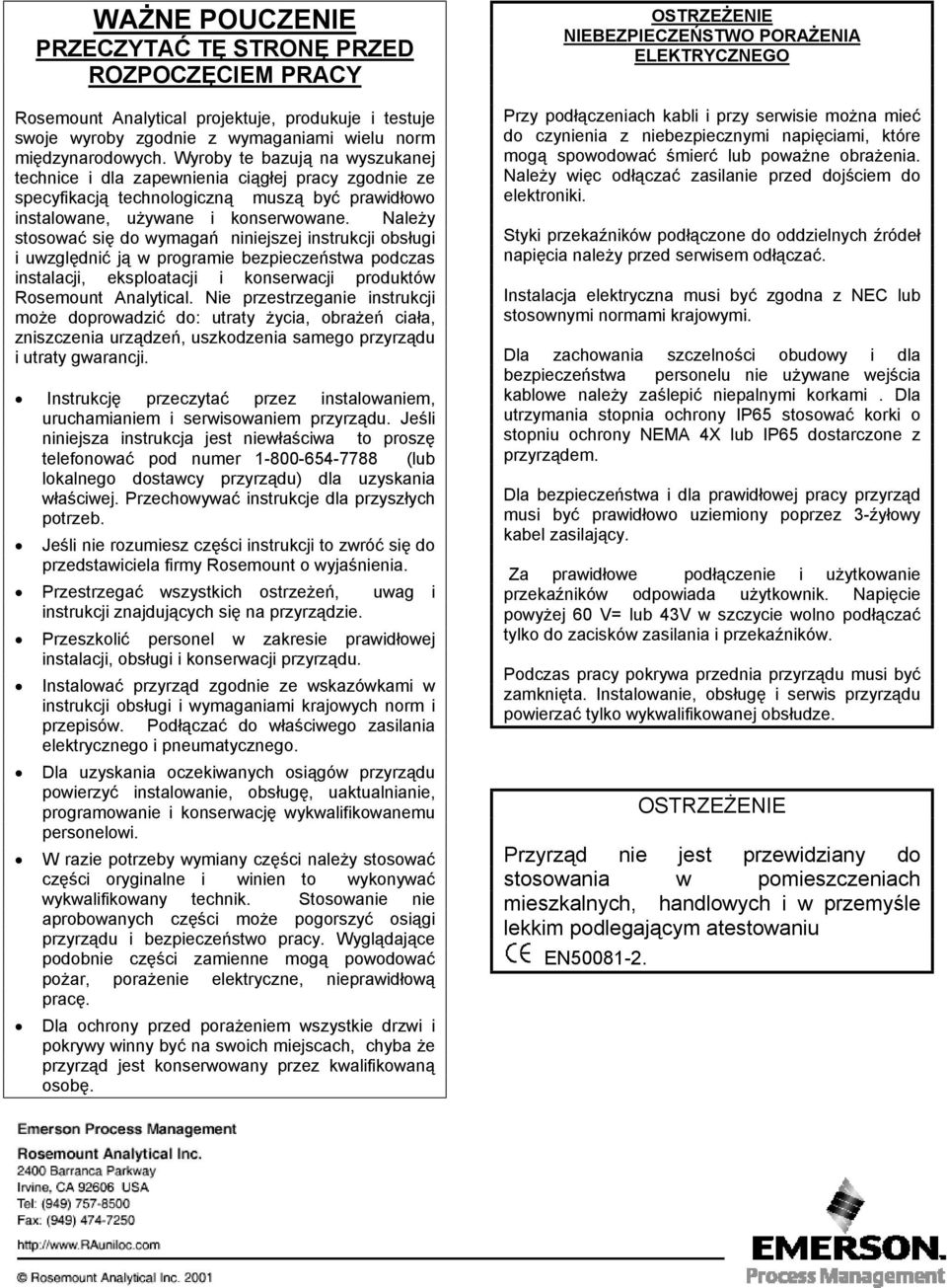 Należy stosować się do wymagań niniejszej instrukcji obsługi i uwzględnić ją w programie bezpieczeństwa podczas instalacji, eksploatacji i konserwacji produktów Rosemount Analytical.