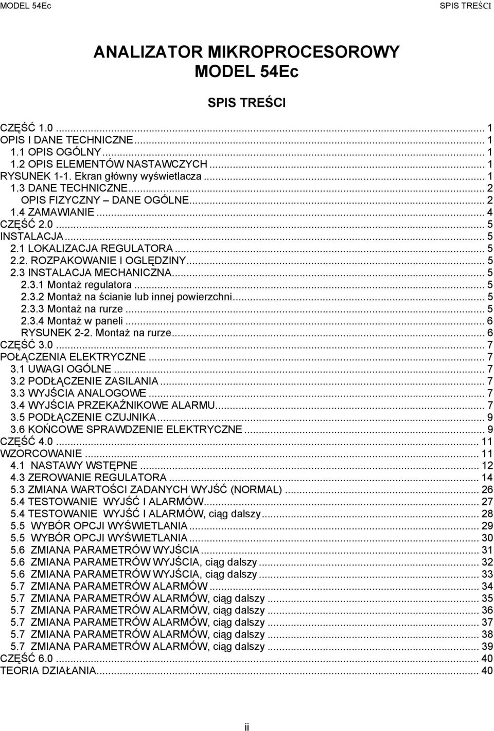 .. 5 2.3 INSTALACJA MECHANICZNA... 5 2.3.1 Montaż regulatora... 5 2.3.2 Montaż na ścianie lub innej powierzchni... 5 2.3.3 Montaż na rurze... 5 2.3.4 Montaż w paneli... 6 RYSUNEK 2-2. Montaż na rurze... 6 CZĘŚĆ 3.