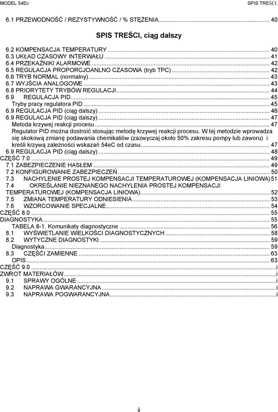 .. 45 6.9 REGULACJA PID (ciąg dalszy)... 46 6.9 REGULACJA PID (ciąg dalszy)... 47 Metoda krzywej reakcji procesu... 47 Regulator PID można dostroić stosując metodę krzywej reakcji procesu.