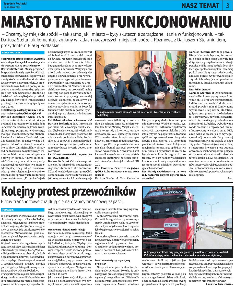 biała podlaska Funkcjonowanie miasta nie może być tak kosztowne - twierdzą włodarze Białej Podlaskiej Red: Pańskie ostatnie decyzje wywołują wiele niepochlebnych komentarzy, ale nie wygląda Pan na