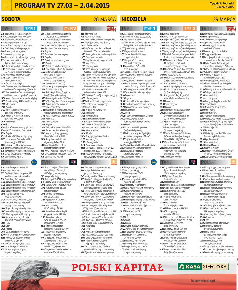 6:35 Pełnosprawni (98) magazyn 6:55 Las Story (14) program edukacyjny 7:20 Dzień dobry w sobotę magazyn 8:00 Rok w ogrodzie magazyn 8:25 Naszaarmia.pl magazyn 9:00 Jaka to melodia?
