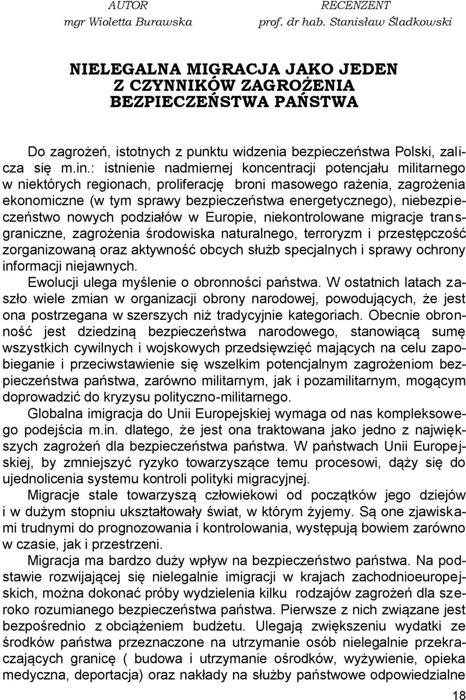 : istnienie nadmiernej koncentracji potencjału militarnego w niektórych regionach, proliferację broni masowego rażenia, zagrożenia ekonomiczne (w tym sprawy bezpieczeństwa energetycznego),