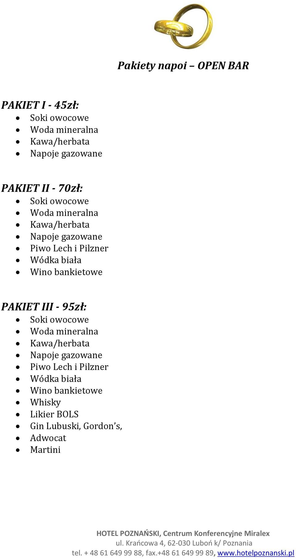 Wino bankietowe PAKIET III - 95zł: Soki owocowe Woda mineralna Napoje gazowane Piwo Lech i