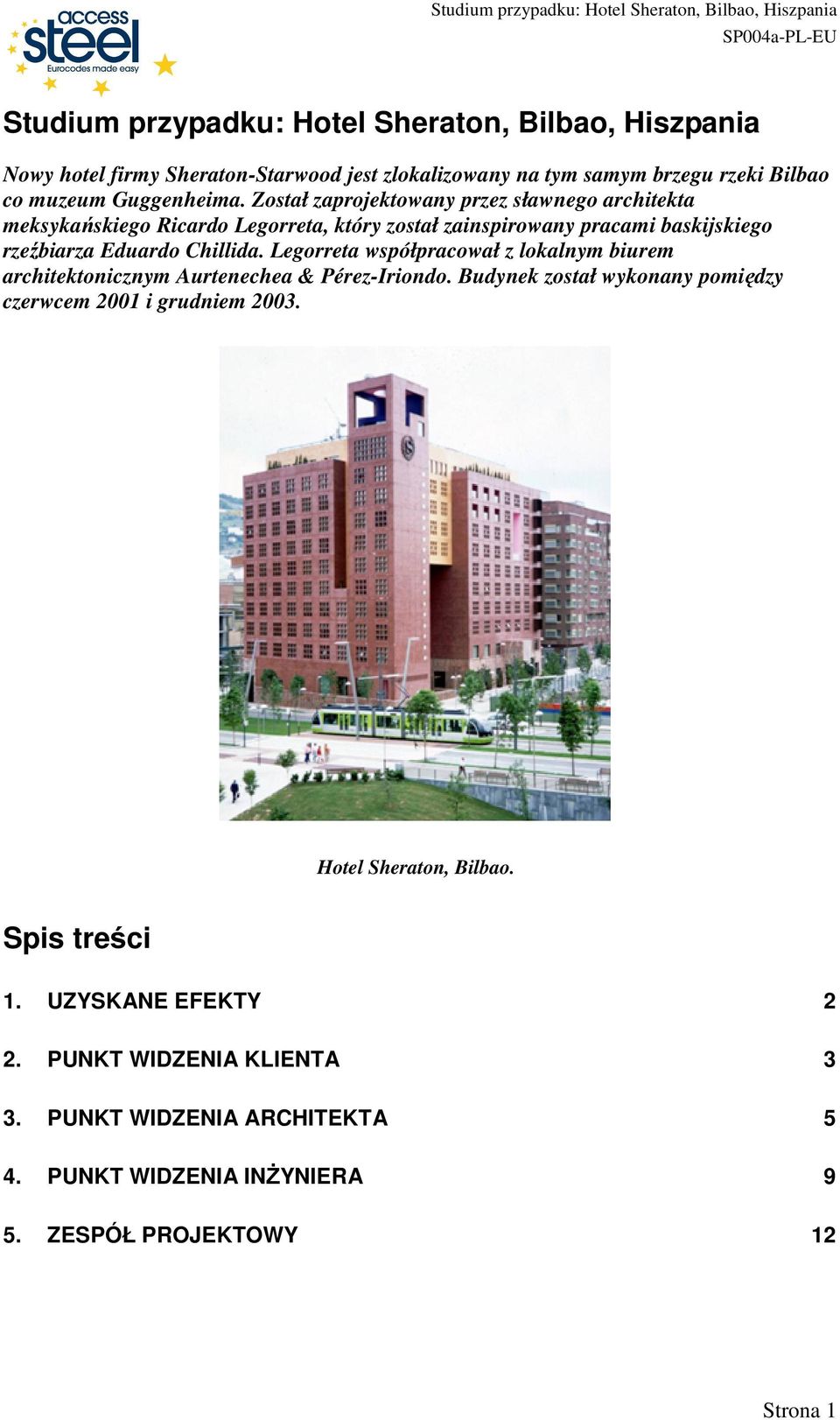 Legorreta współpracował z lokalnym biurem architektonicznym Aurtenechea & Pérez-Iriondo. Budynek został wykonany pomiędzy czerwcem 2001 i grudniem 2003.