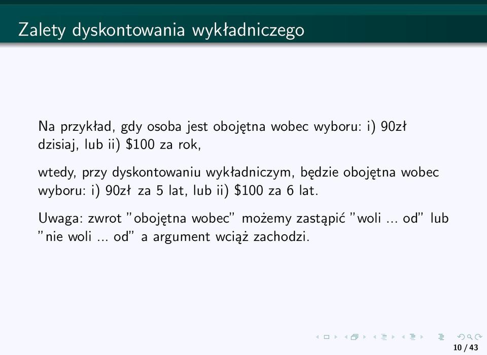 obojętna wobec wyboru: i) 90zł za 5 lat, lub ii) $100 za 6 lat.