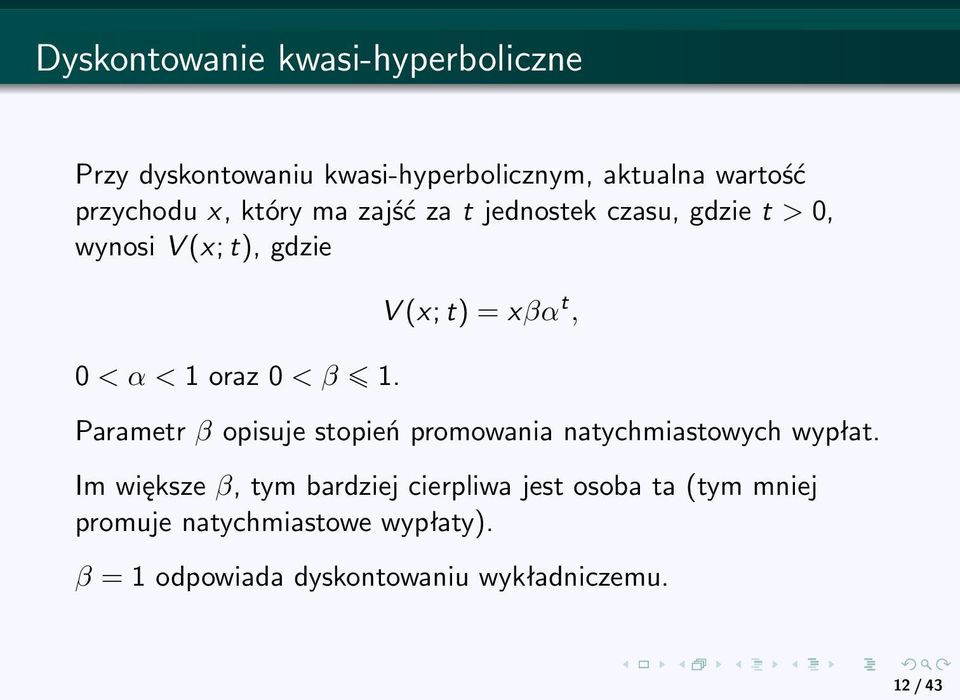 V (x; t) = xβα t, Parametr β opisuje stopień promowania natychmiastowych wypłat.