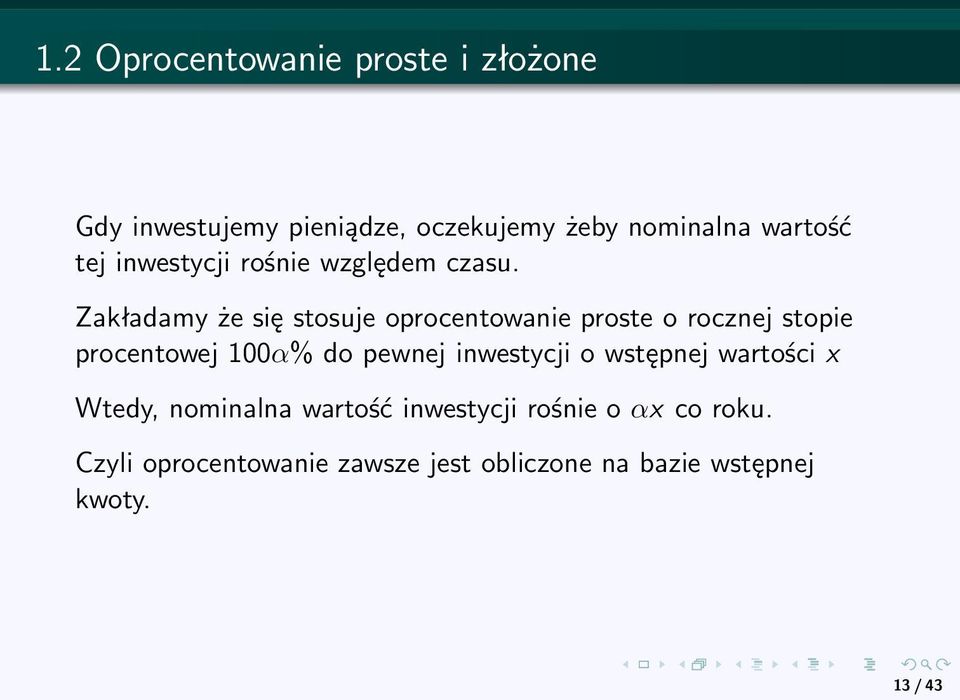 Zakładamy że się stosuje oprocentowanie proste o rocznej stopie procentowej 100α% do pewnej