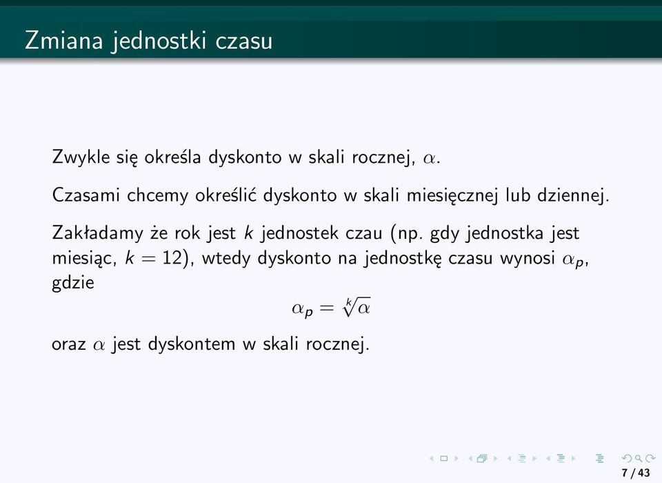 Zakładamy że rok jest k jednostek czau (np.