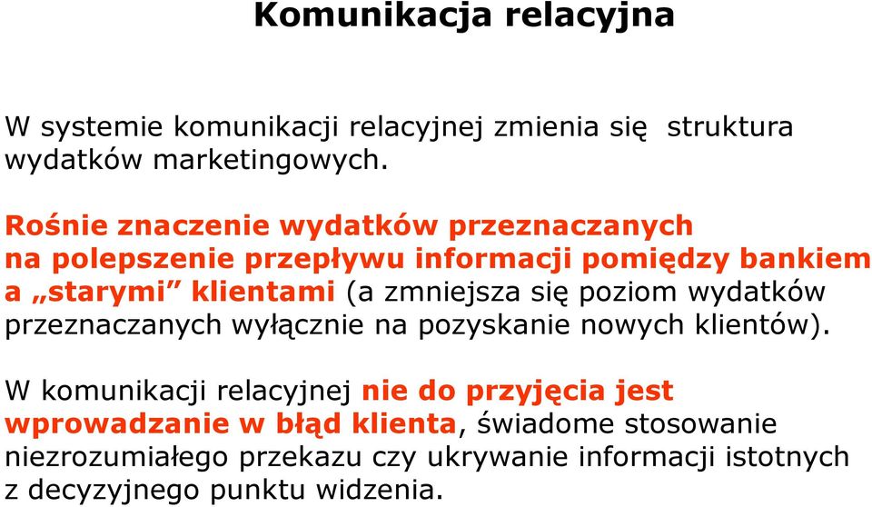 zmniejsza się poziom wydatków przeznaczanych wyłącznie na pozyskanie nowych klientów).