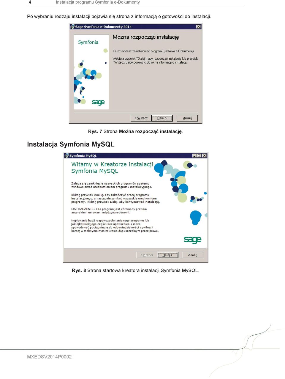 Instalacja Symfonia MySQL Rys. 7 Strona Można rozpocząć instalację.