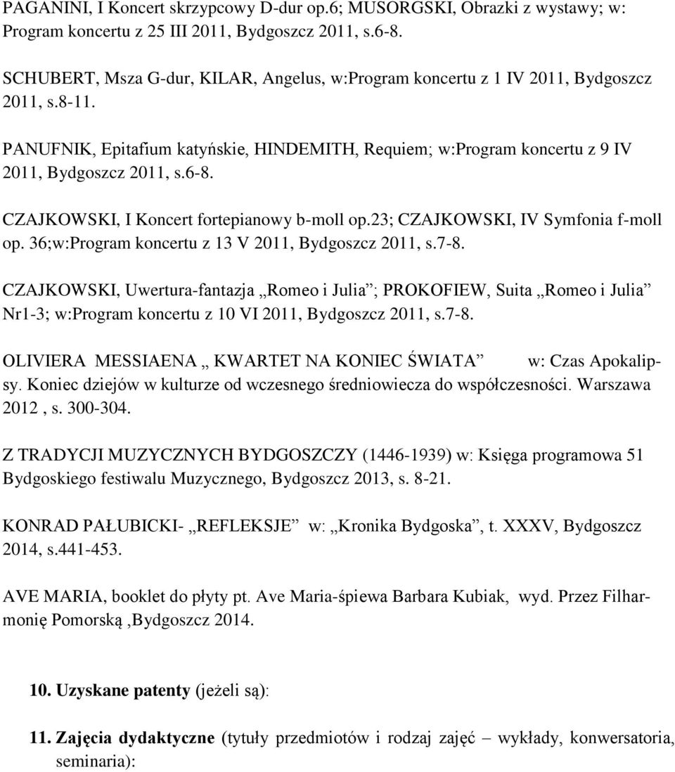 CZAJKOWSKI, I Koncert fortepianowy b-moll op.23; CZAJKOWSKI, IV Symfonia f-moll op. 36;w:Program koncertu z 13 V 2011, Bydgoszcz 2011, s.7-8.