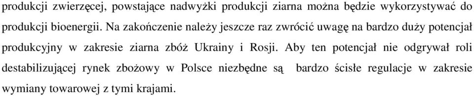 Na zakończenie należy jeszcze raz zwrócić uwagę na bardzo duży potencjał produkcyjny w zakresie