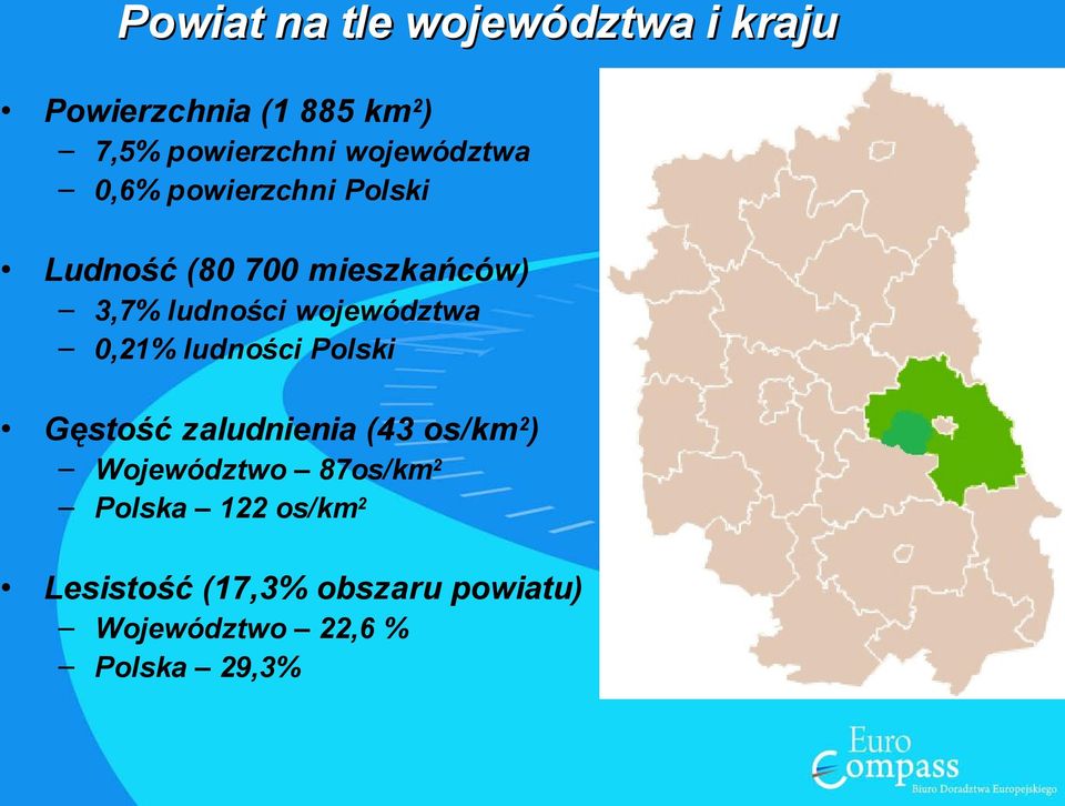 województwa 0,21% ludności Polski Gęstość zaludnienia (43 os/km 2) Województwo