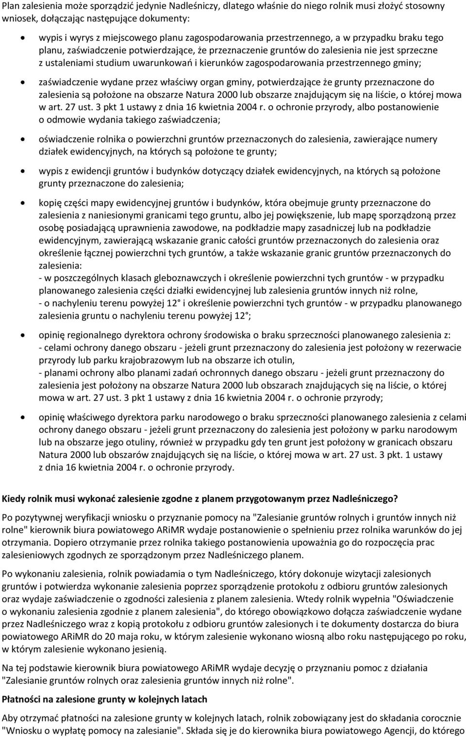przestrzennego gminy; zaświadczenie wydane przez właściwy organ gminy, potwierdzające że grunty przeznaczone do zalesienia są położone na obszarze Natura 2000 lub obszarze znajdującym się na liście,
