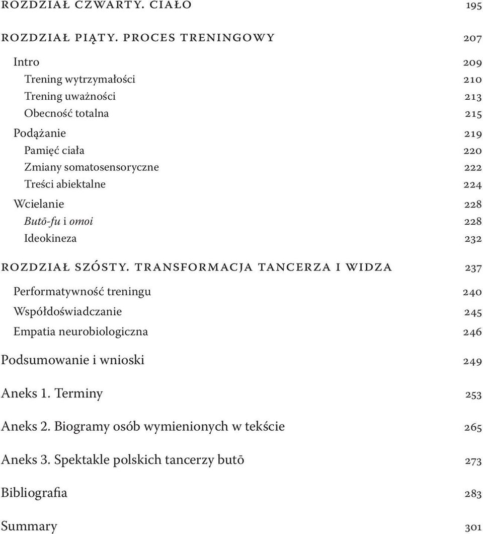 somatosensoryczne 222 Treści abiektalne 224 Wcielanie 228 Butō-fu i omoi 228 Ideokineza 232 ROZDZIAł SZÓSTY.
