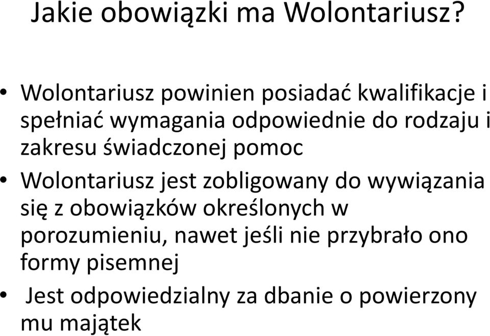 rodzaju i zakresu świadczonej pomoc Wolontariusz jest zobligowany do wywiązania się