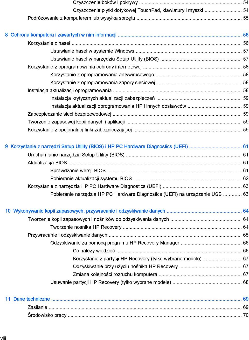 .. 58 Korzystanie z oprogramowania antywirusowego... 58 Korzystanie z oprogramowania zapory sieciowej... 58 Instalacja aktualizacji oprogramowania... 58 Instalacja krytycznych aktualizacji zabezpieczeń.