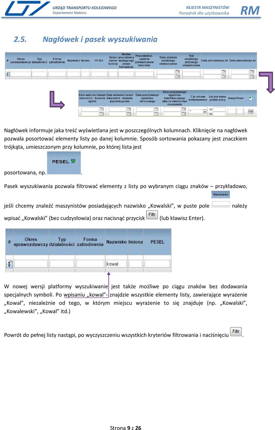 . Pasek wyszukiwania pozwala filtrować elementy z listy po wybranym ciągu znaków przykładowo, jeśli chcemy znaleźć maszynistów posiadających nazwisko Kowalski, w puste pole należy wpisać Kowalski