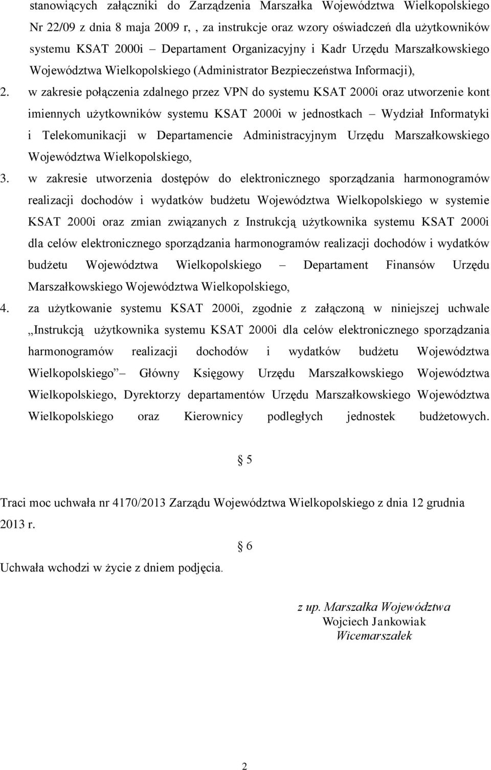 w zakresie połączenia zdalnego przez VPN do systemu KSAT 2000i oraz utworzenie kont imiennych użytkowników systemu KSAT 2000i w jednostkach Wydział Informatyki i Telekomunikacji w Departamencie