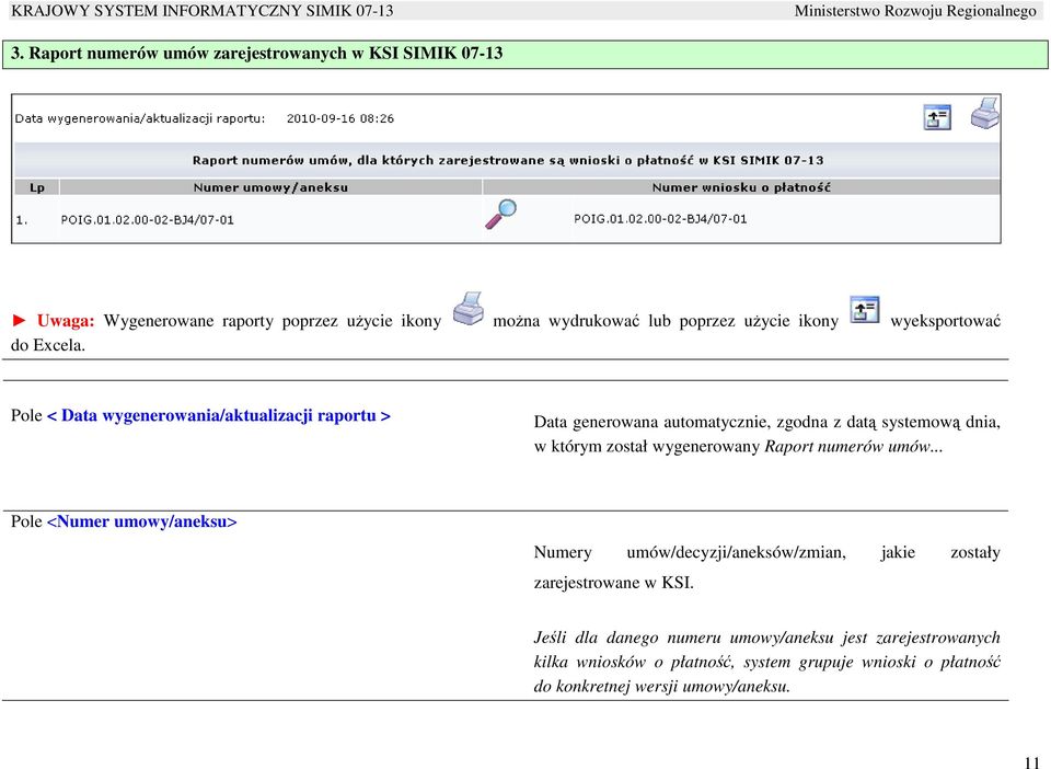 Pole < Data wygenerowania/aktualizacji raportu > Data generowana automatycznie, zgodna z datą systemową dnia, w którym został wygenerowany Raport