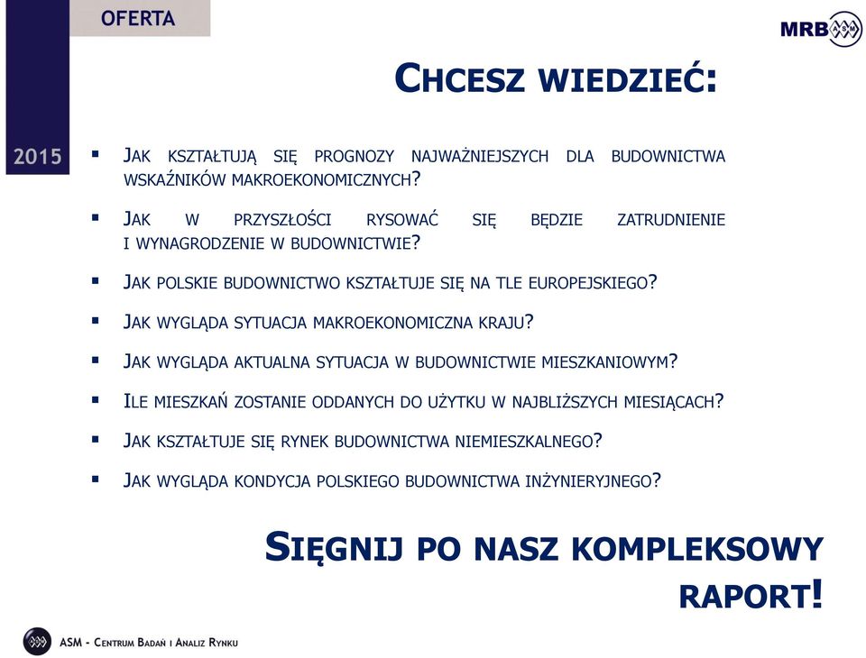 JAK WYGLĄDA SYTUACJA MAKROEKONOMICZNA KRAJU? JAK WYGLĄDA AKTUALNA SYTUACJA W BUDOWNICTWIE MIESZKANIOWYM?