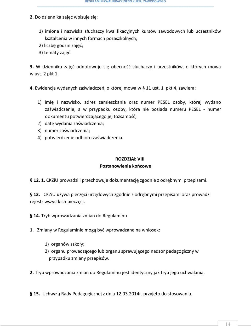 1 pkt 4, zawiera: 1) imię i nazwisko, adres zamieszkania oraz numer PESEL osoby, której wydano zaświadczenie, a w przypadku osoby, która nie posiada numeru PESEL - numer dokumentu potwierdzającego