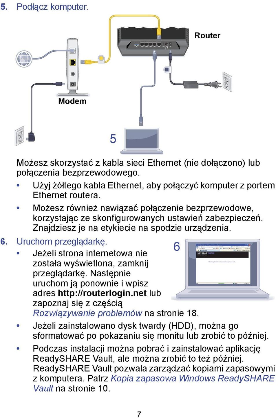 Znajdziesz je na etykiecie na spodzie urządzenia. 6. Uruchom przeglądarkę. 6 Jeżeli strona internetowa nie została wyświetlona, zamknij przeglądarkę.