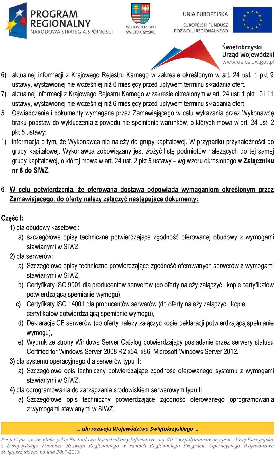 Oświadczenia i dokumenty wymagane przez Zamawiającego w celu wykazania przez Wykonawcę braku podstaw do wykluczenia z powodu nie spełniania warunków, o których mowa w art. 24 ust.