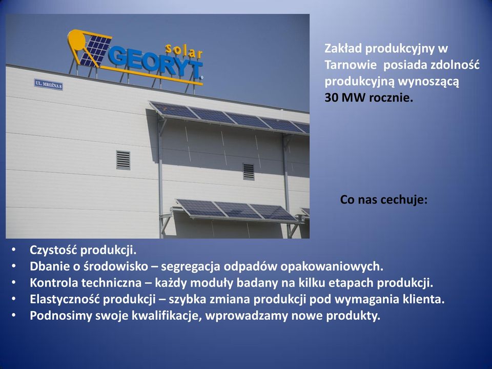 Kontrola techniczna każdy moduły badany na kilku etapach produkcji.