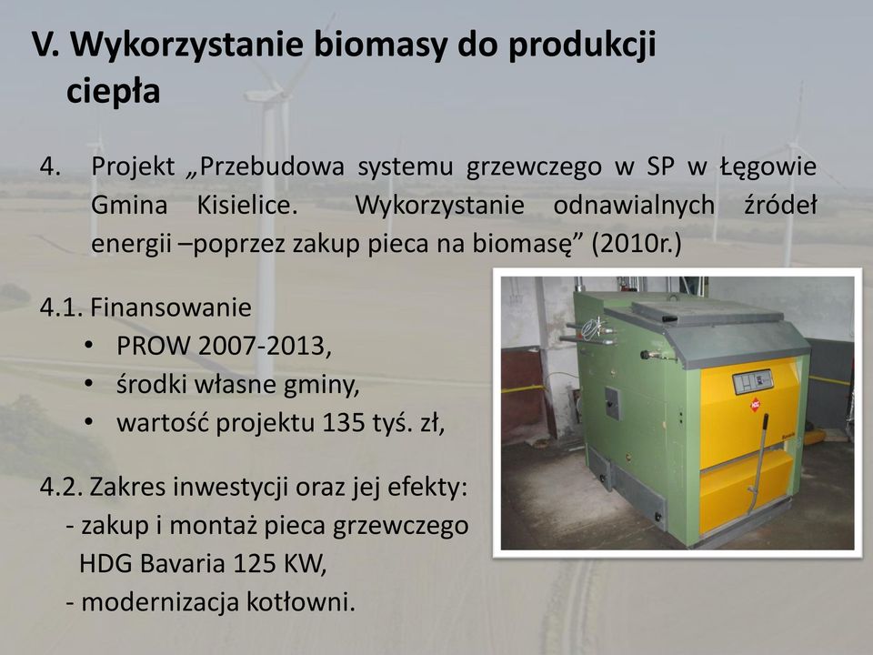 Wykorzystanie odnawialnych źródeł energii poprzez zakup pieca na biomasę (2010