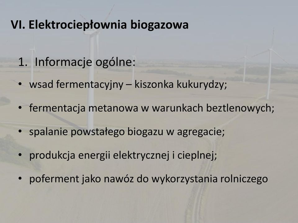 fermentacja metanowa w warunkach beztlenowych; spalanie powstałego